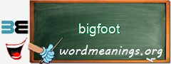 WordMeaning blackboard for bigfoot